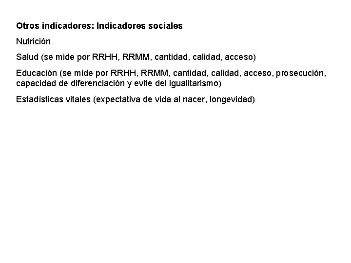 Otros indicadores: Indicadores sociales Nutrición Salud (se mide por RRHH, RRMM, cantidad, calidad, acceso)