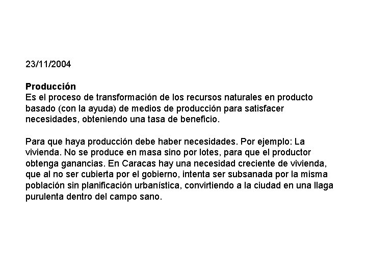 23/11/2004 Producción Es el proceso de transformación de los recursos naturales en producto basado