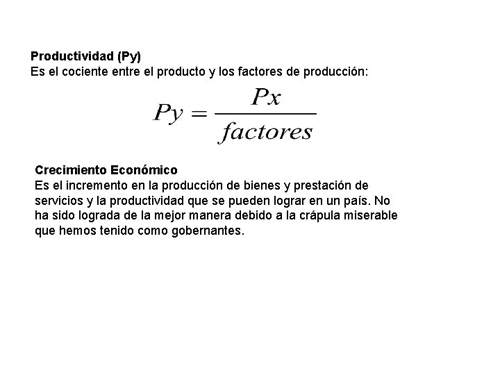 Productividad (Py) Es el cociente entre el producto y los factores de producción: Crecimiento