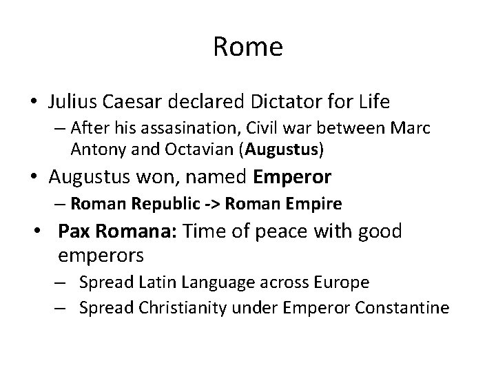 Rome • Julius Caesar declared Dictator for Life – After his assasination, Civil war