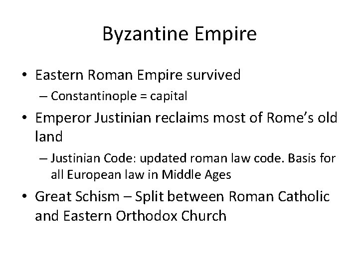 Byzantine Empire • Eastern Roman Empire survived – Constantinople = capital • Emperor Justinian