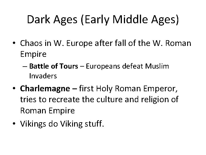 Dark Ages (Early Middle Ages) • Chaos in W. Europe after fall of the