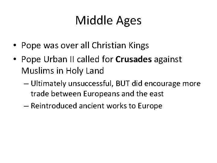 Middle Ages • Pope was over all Christian Kings • Pope Urban II called