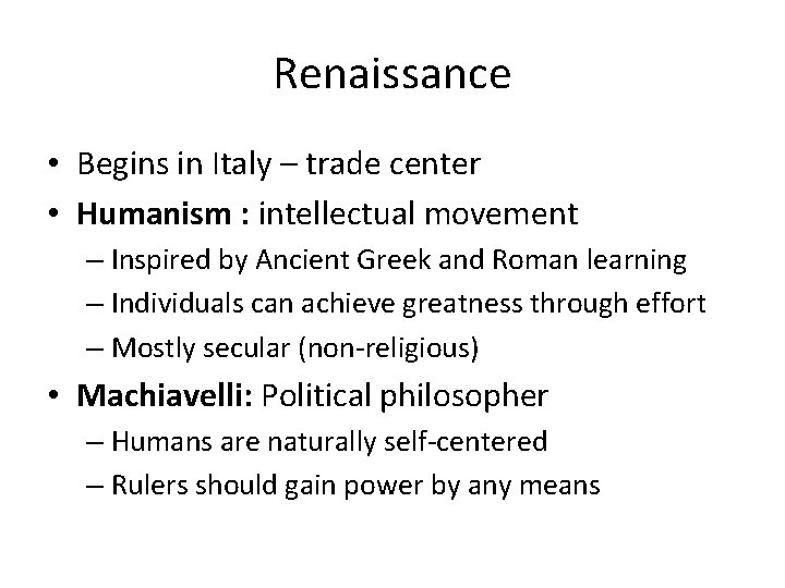 Renaissance • Begins in Italy – trade center • Humanism : intellectual movement –