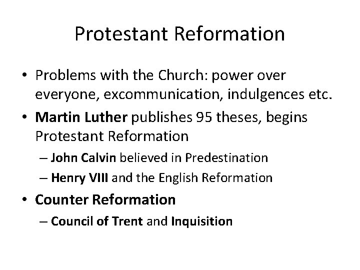 Protestant Reformation • Problems with the Church: power over everyone, excommunication, indulgences etc. •