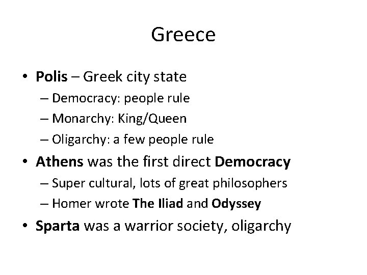 Greece • Polis – Greek city state – Democracy: people rule – Monarchy: King/Queen