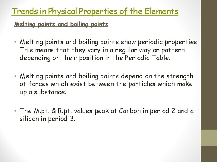 Trends in Physical Properties of the Elements Melting points and boiling points • Melting