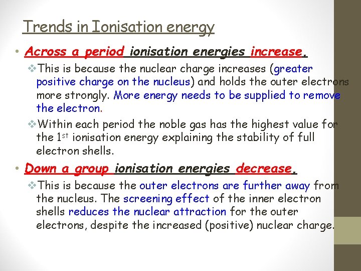 Trends in Ionisation energy • Across a period ionisation energies increase. v. This is