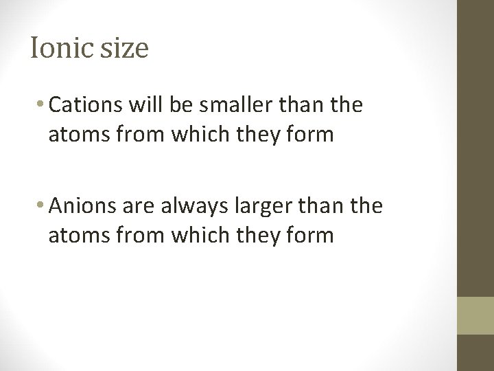 Ionic size • Cations will be smaller than the atoms from which they form