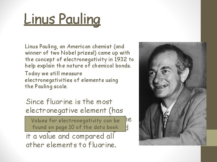 Linus Pauling, an American chemist (and winner of two Nobel prizes!) came up with