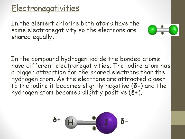 Electronegativities In the element chlorine both atoms have the same electronegativity so the electrons