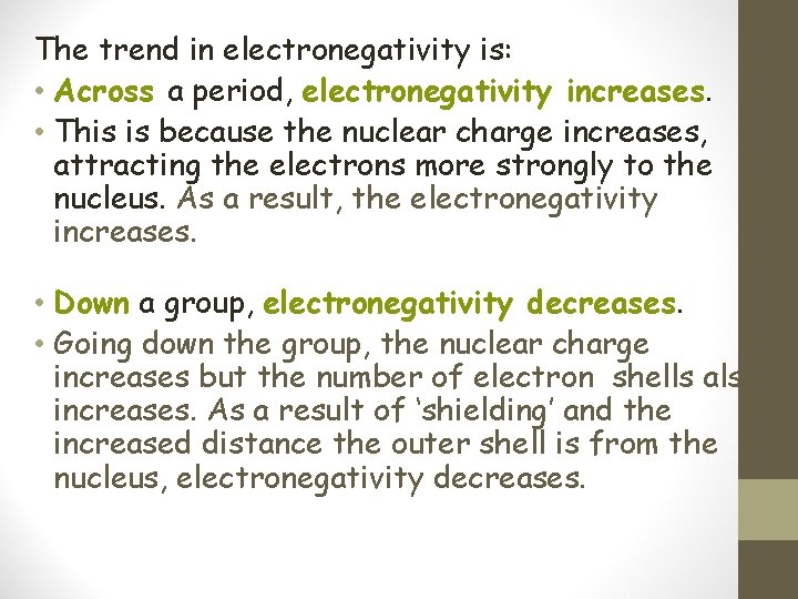 The trend in electronegativity is: • Across a period, electronegativity increases. • This is