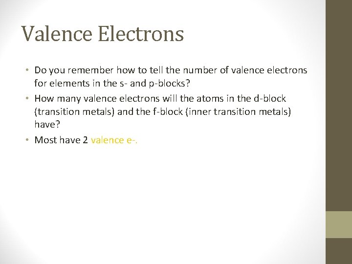 Valence Electrons • Do you remember how to tell the number of valence electrons
