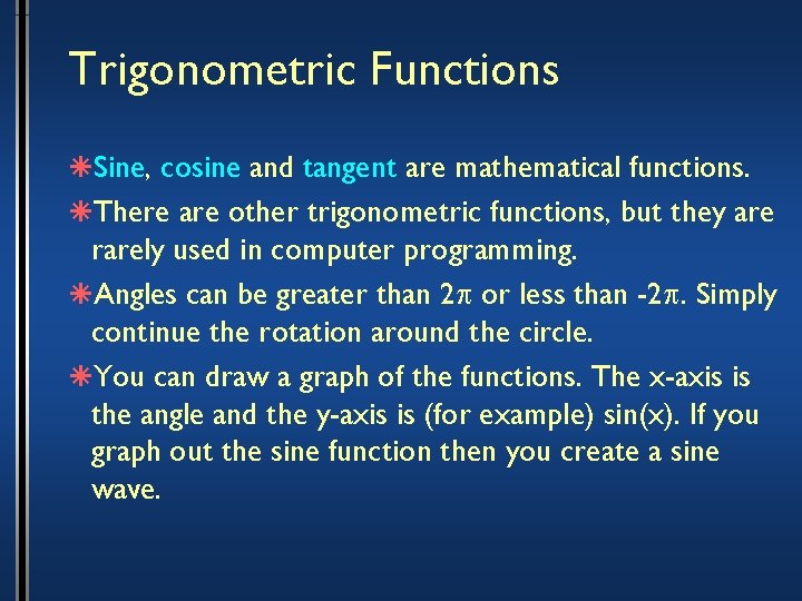 Trigonometric Functions âSine, cosine and tangent are mathematical functions. âThere are other trigonometric functions,