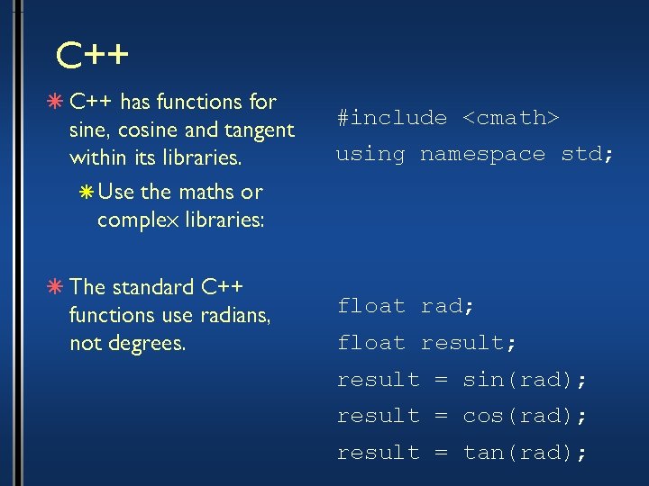 C++ â C++ has functions for sine, cosine and tangent within its libraries. â