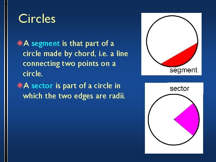 Circles âA segment is that part of a circle made by chord, i. e.