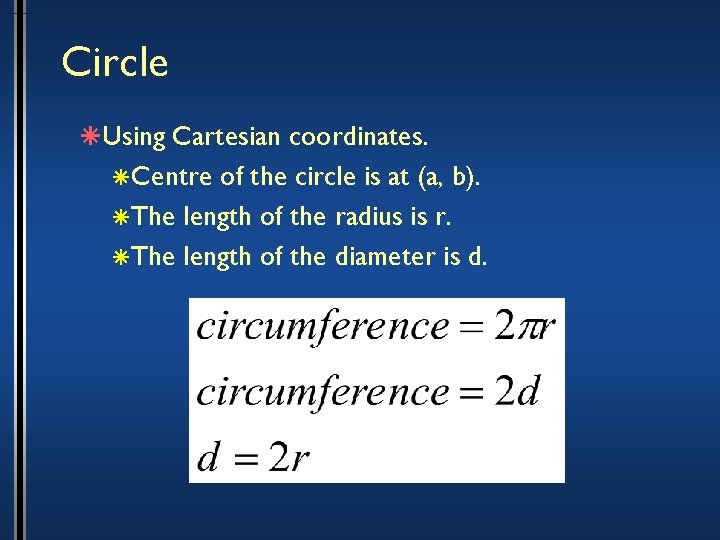 Circle âUsing Cartesian coordinates. âCentre of the circle is at (a, b). âThe length