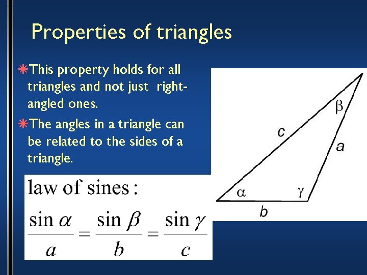 Properties of triangles âThis property holds for all triangles and not just rightangled ones.