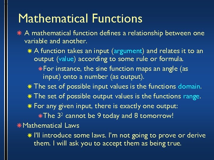 Mathematical Functions â A mathematical function defines a relationship between one variable and another.