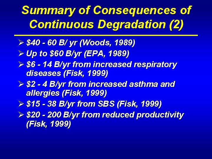 Summary of Consequences of Continuous Degradation (2) Ø $40 - 60 B/ yr (Woods,