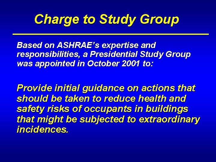 Charge to Study Group Based on ASHRAE’s expertise and responsibilities, a Presidential Study Group