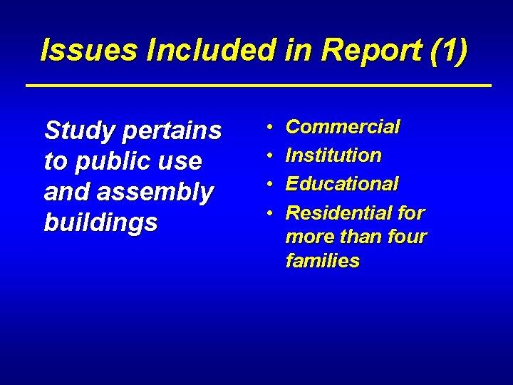 Issues Included in Report (1) Study pertains to public use and assembly buildings •