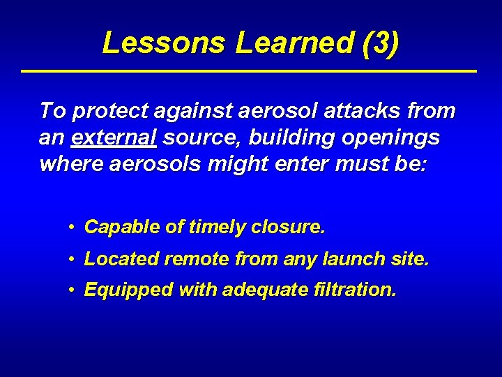 Lessons Learned (3) To protect against aerosol attacks from an external source, building openings