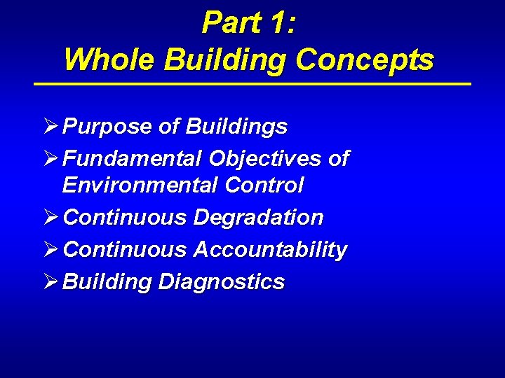 Part 1: Whole Building Concepts Ø Purpose of Buildings Ø Fundamental Objectives of Environmental