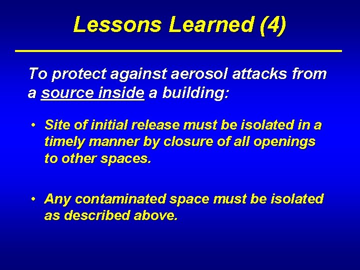Lessons Learned (4) To protect against aerosol attacks from a source inside a building: