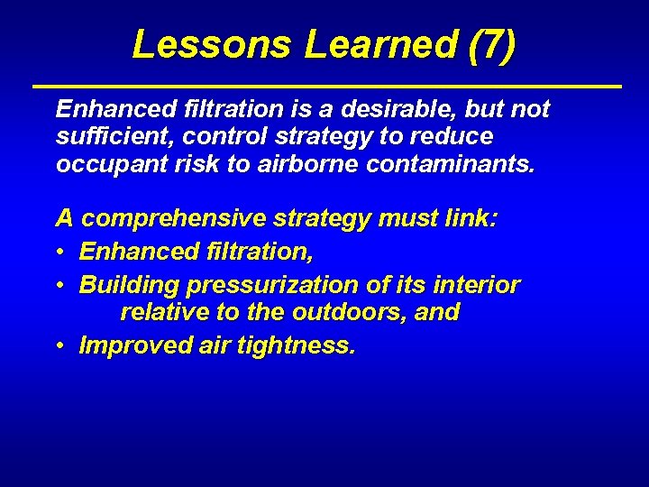 Lessons Learned (7) Enhanced filtration is a desirable, but not sufficient, control strategy to
