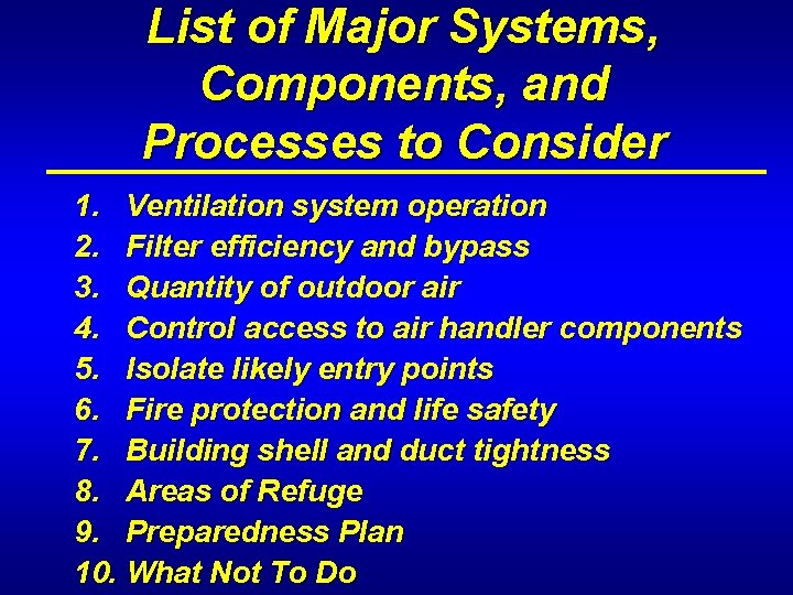 List of Major Systems, Components, and Processes to Consider 1. Ventilation system operation 2.