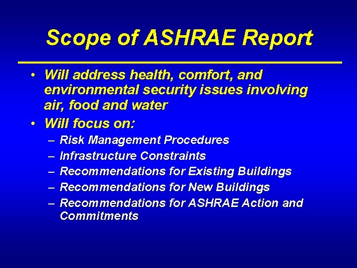 Scope of ASHRAE Report • Will address health, comfort, and environmental security issues involving