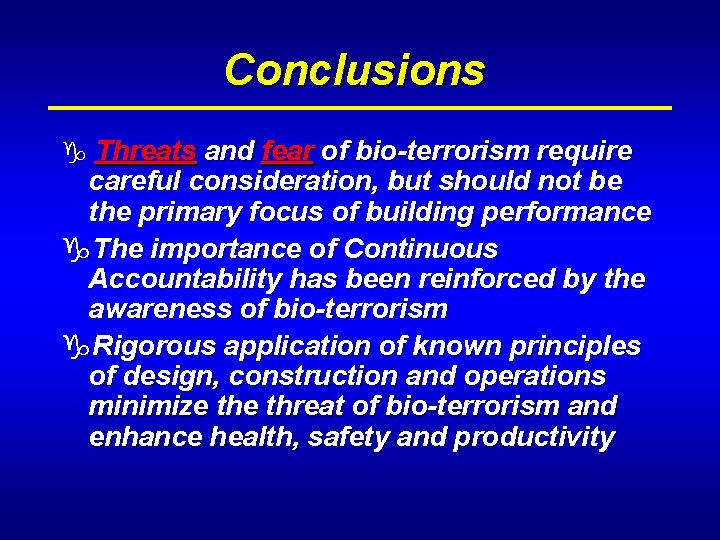 Conclusions g Threats and fear of bio-terrorism require careful consideration, but should not be