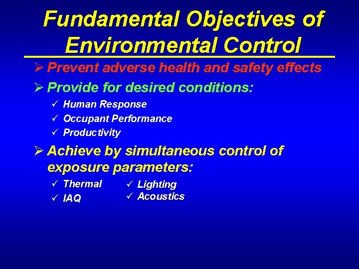 Fundamental Objectives of Environmental Control Ø Prevent adverse health and safety effects Ø Provide
