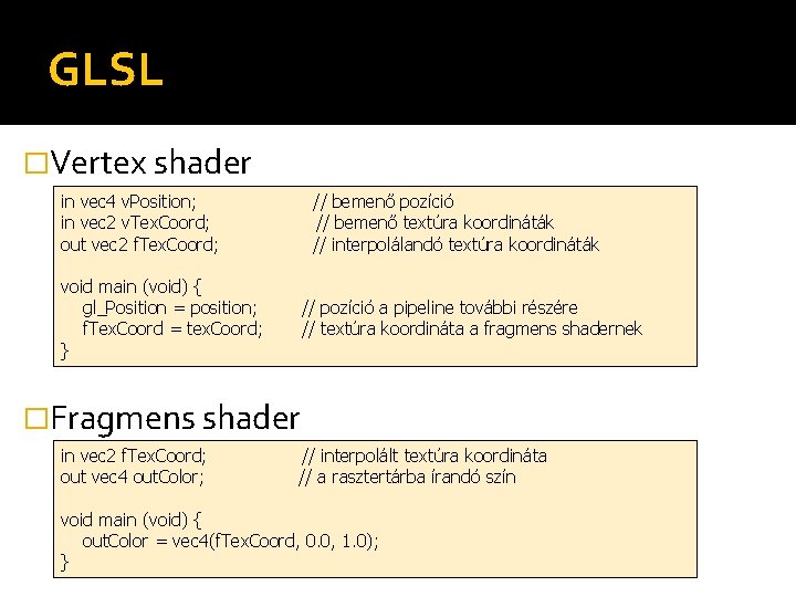 GLSL �Vertex shader in vec 4 v. Position; in vec 2 v. Tex. Coord;