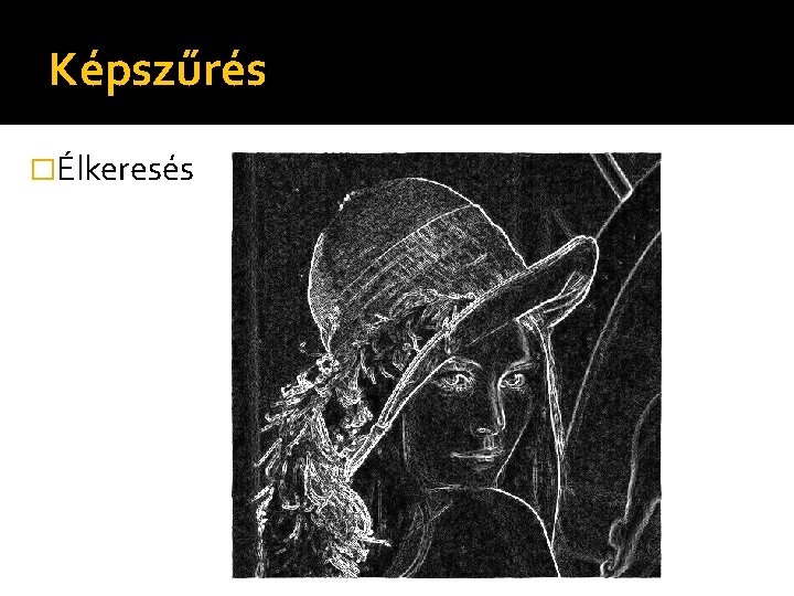 Képszűrés �Élkeresés 