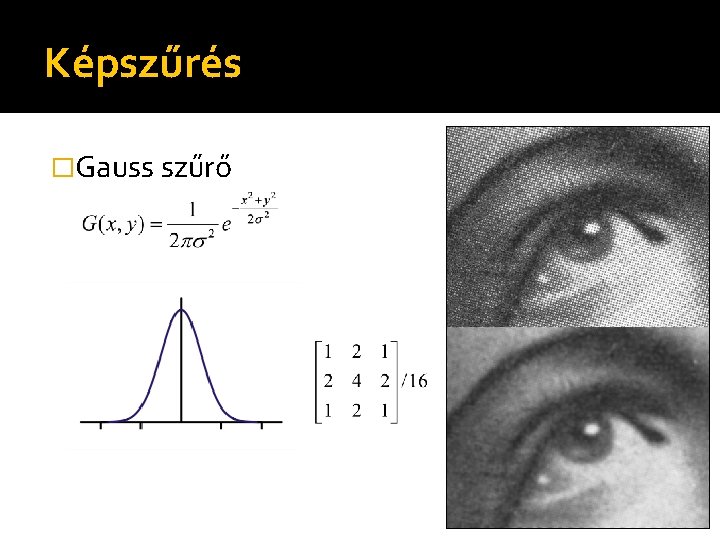 Képszűrés �Gauss szűrő 