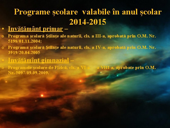 Programe şcolare valabile în anul şcolar 2014 -2015 • Invăţământ primar – o Programa