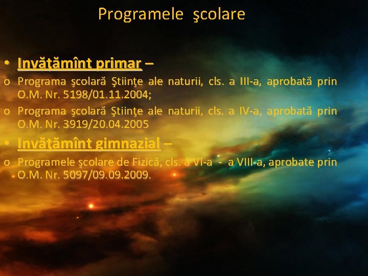 Programele şcolare • Invăţămînt primar – o Programa şcolară Ştiinţe ale naturii, cls. a