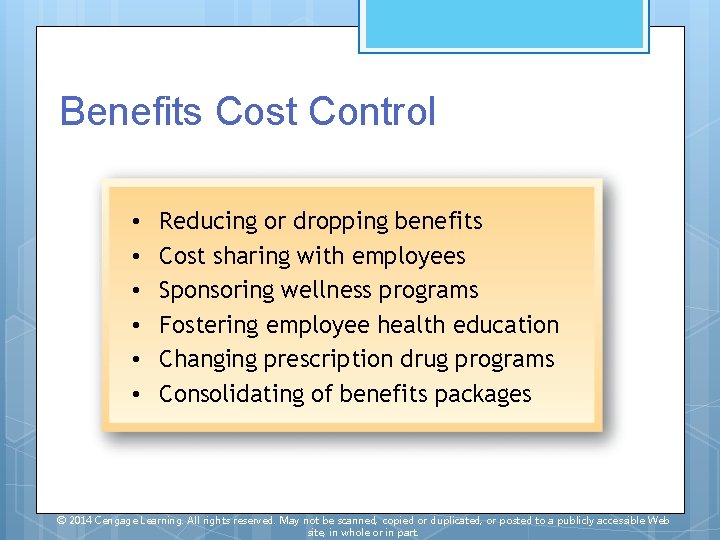 Benefits Cost Control • • • Reducing or dropping benefits Cost sharing with employees