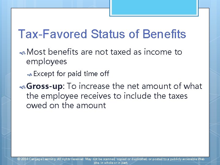 Tax-Favored Status of Benefits Most benefits are not taxed as income to employees Except