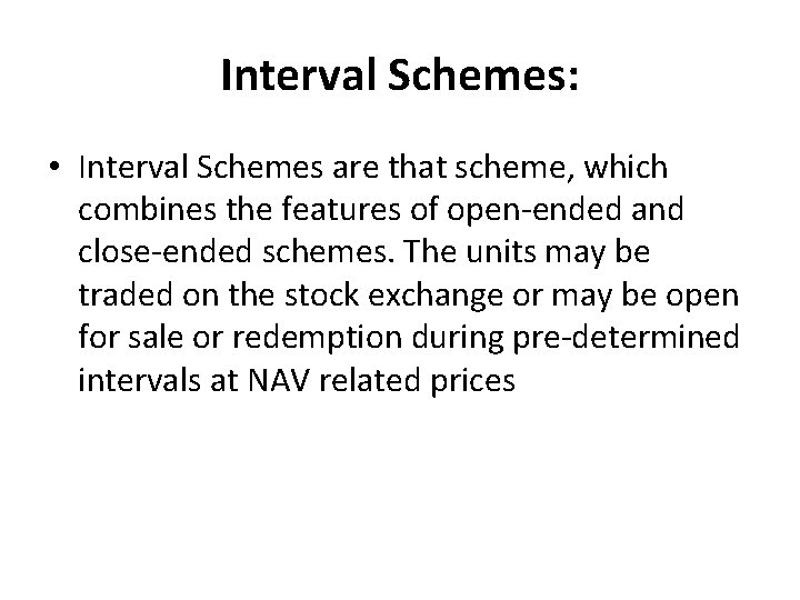 Interval Schemes: • Interval Schemes are that scheme, which combines the features of open-ended