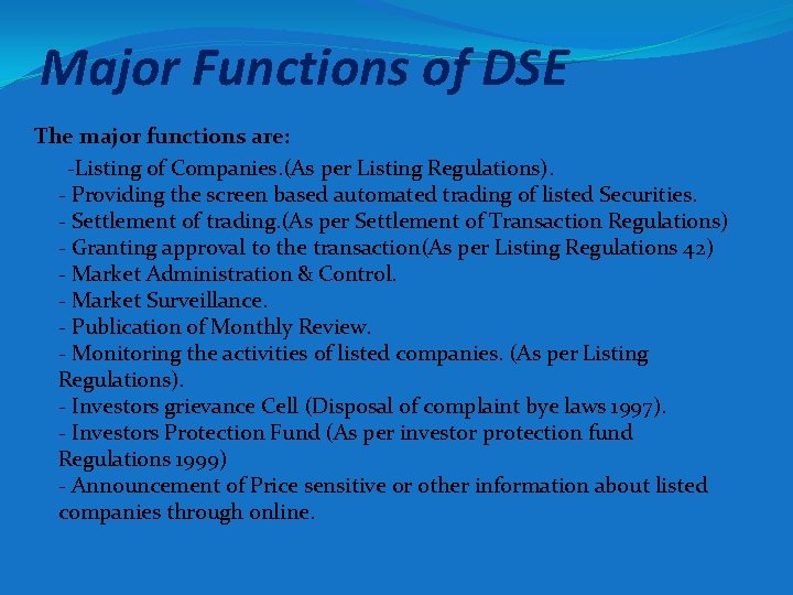 Major Functions of DSE The major functions are: -Listing of Companies. (As per Listing