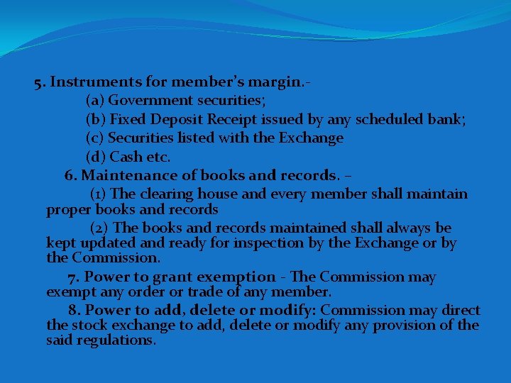 5. Instruments for member’s margin. (a) Government securities; (b) Fixed Deposit Receipt issued by