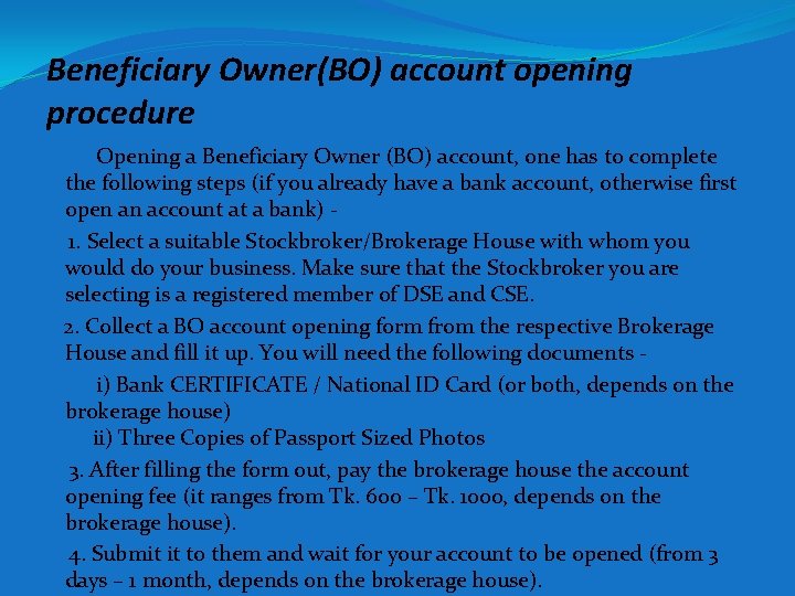 Beneficiary Owner(BO) account opening procedure Opening a Beneficiary Owner (BO) account, one has to