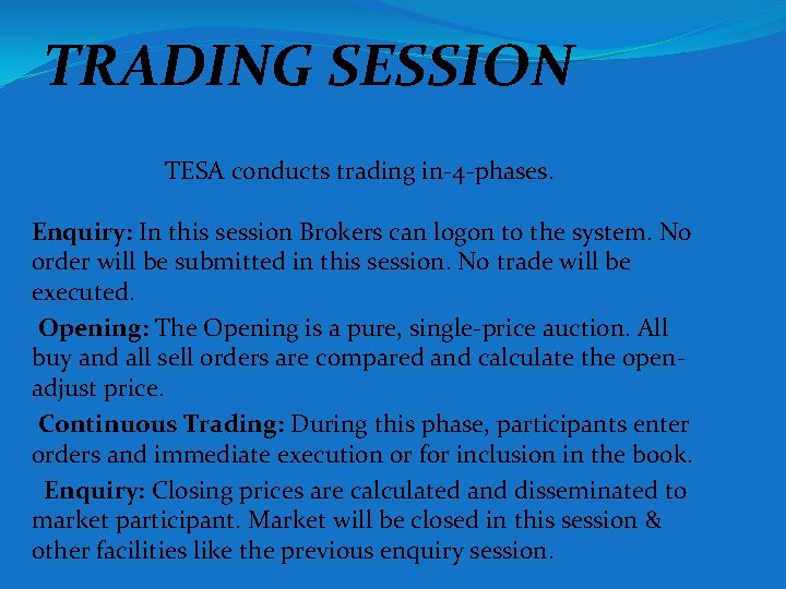 TRADING SESSION TESA conducts trading in-4 -phases. Enquiry: In this session Brokers can logon