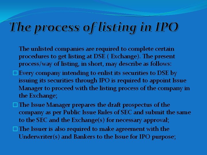 The process of listing in IPO The unlisted companies are required to complete certain