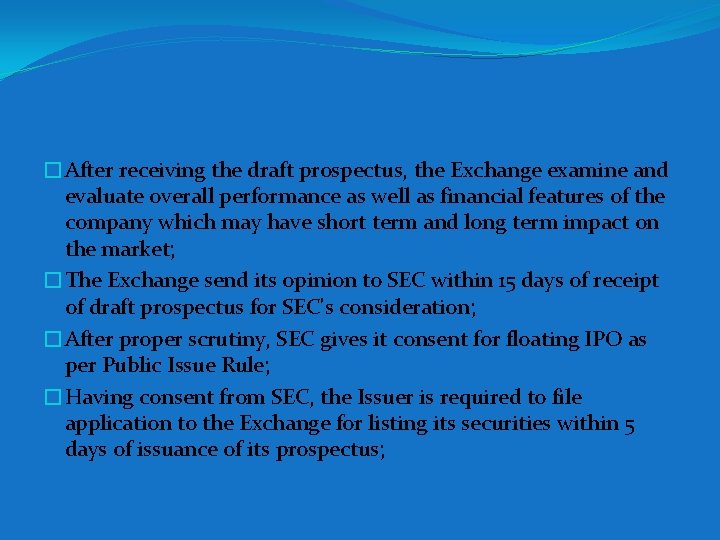 �After receiving the draft prospectus, the Exchange examine and evaluate overall performance as well