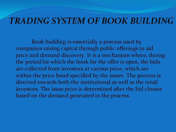 TRADING SYSTEM OF BOOK BUILDING Book building is essentially a process used by companies