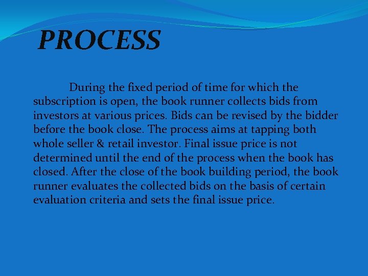 PROCESS During the fixed period of time for which the subscription is open, the